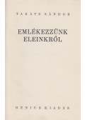 Takáts Sándor - Emlékezzünk Eleinkről