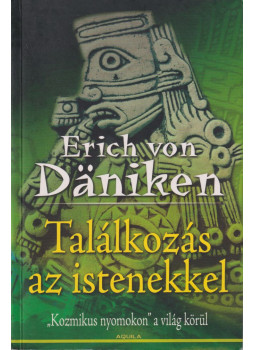 Erich von Daniken - Találkozás az istenekkel Erich von Daniken - Találkozás az istenekkel, Budapest 2006 antikvár könyv