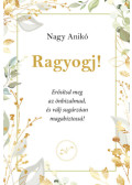 Nagy Anikó - Ragyogj!