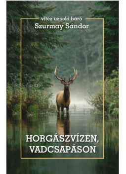 Szurmay Sándor - Horgászvízen, vadcsapáson Szurmay Sándor - Horgászvízen, vadcsapáson, null 2025 antikvár könyv