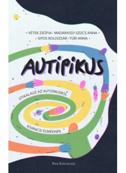 Túri Anna, Vétek Zsófia, Sipos Boldizsár, Madarassy-Szücs Anna - AuTipikus Túri Anna, Vétek Zsófia, Sipos Boldizsár, Madarassy-Szücs Anna - AuTipikus, null 2025 antikvár könyv