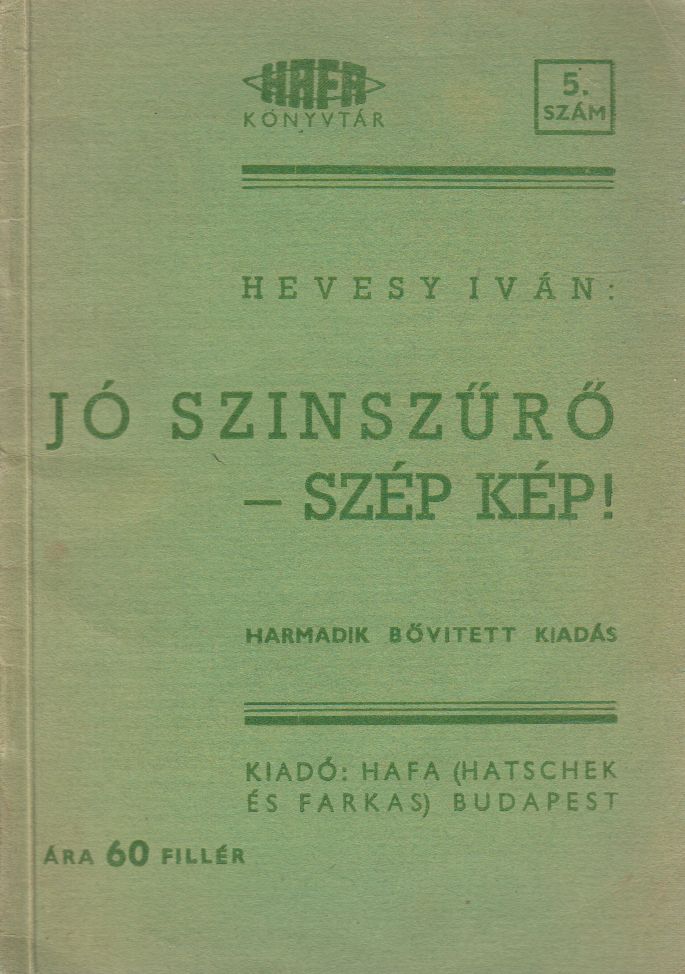 Hevesy Iván - Jó színszűrő - szép kép Hevesy Iván - Jó színszűrő - szép kép, Budapest 0 antikvár könyv