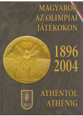 Hencsei Pál,Ivanics Tibor,Takács Ferenc,Vad Dezső - Magyarok az olimpiai játékokon 1896-2004 (számozott)