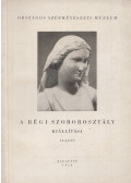 Balogh Jolán - A régi szoborosztály kiállítása