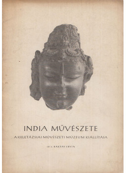 Baktay Ervin - India művészete Baktay Ervin - India művészete, Budapest 1956 antikvár könyv