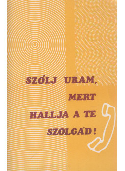 Kiss Sándor - Szólj Uram, mert hallja a te szolgád! Kiss Sándor - Szólj Uram, mert hallja a te szolgád!, null Ismeretlen antikvár könyv