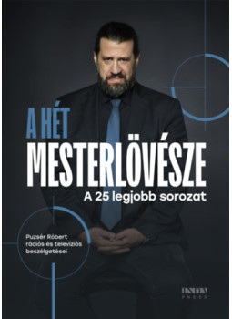 Puzsér Róbert - A hét mesterlövésze - A 25 legjobb sorozat Puzsér Róbert - A hét mesterlövésze - A 25 legjobb sorozat, null 2025 antikvár könyv