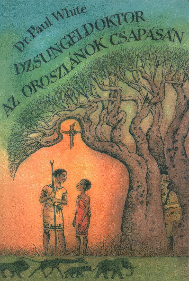 Paul White - Dzsungeldoktor az oroszlánok csapásán Paul White - Dzsungeldoktor az oroszlánok csapásán, Budapest 1996 antikvár könyv