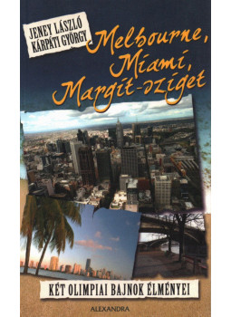 Jeney László, Kárpáti György - Melbourne, Miami, Margit-sziget Jeney László, Kárpáti György - Melbourne, Miami, Margit-sziget, Pécs 2012 antikvár könyv