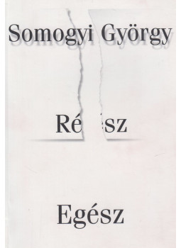 Somogyi György - Rész egész Somogyi György - Rész egész, Szigetszentmiklós Ismeretlen antikvár könyv