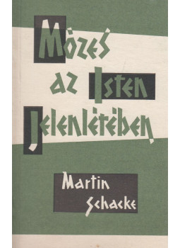 Martin Schacke - Mózes az Isten jelenlétében Martin Schacke - Mózes az Isten jelenlétében, Budapest 1977 antikvár könyv