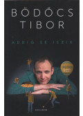 Bödőcs Tibor - Addig se iszik