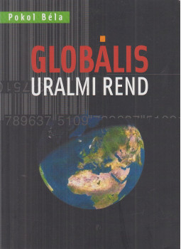 Pokol Béla - Globális uralmi rend Pokol Béla - Globális uralmi rend, Budapest 2005 antikvár könyv