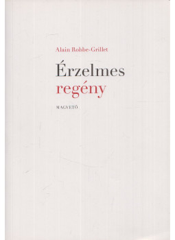 Robbe-Grillet, Alain - Érzelmes regény Robbe-Grillet, Alain - Érzelmes regény, Budapest 2009 antikvár könyv