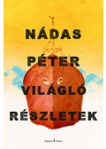 Nádas Péter - Világló részletek
