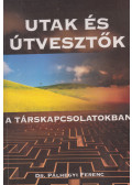 Dr. Pálhegyi Ferenc - Utak és útvesztők a társkapcsolatokban