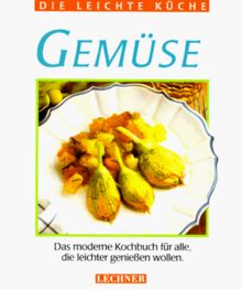 null - Die leichte Küche. Gemüse. Das moderne Kochbuch für alle, die leichter essen wollen null - Die leichte Küche. Gemüse. Das moderne Kochbuch für alle, die leichter essen wollen, null 1993 antikvár könyv