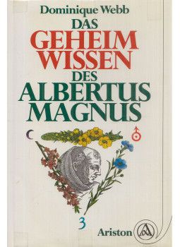 Webb, Dominique - Das Geheimwissen des Albertus Magnus Webb, Dominique - Das Geheimwissen des Albertus Magnus, Genf-München 1989 antikvár könyv