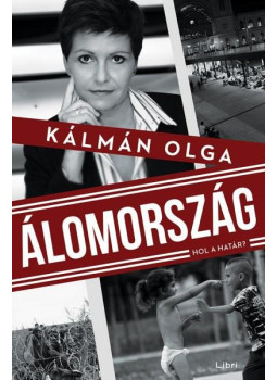 Kálmán Olga - Álomország Kálmán Olga - Álomország, Budapest 2016 antikvár könyv