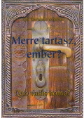 Barabás Miklós - Merre tartasz, ember?