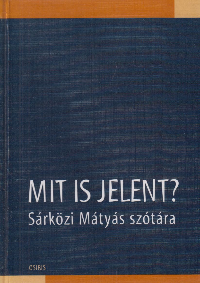 Sárközi Mátyás - Mit is jelent? (dedikált) Sárközi Mátyás - Mit is jelent? (dedikált), Budapest 0 antikvár könyv