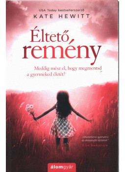 Kate Hewitt - Éltető remény Kate Hewitt - Éltető remény, Budapest 2021 antikvár könyv