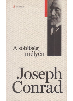 Joseph Conrad - A sötétség mélyén Joseph Conrad - A sötétség mélyén, Budapest 2011 antikvár könyv