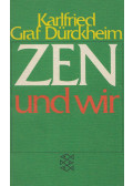 Dürckheim, Karlfried Graf - Zen und wir