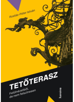 Rostás-Péter István - Tetőterasz Rostás-Péter István - Tetőterasz, null 2025 antikvár könyv