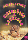 Pénzes Bethen - Kisemlősök a lakásban
