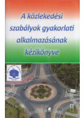 Palágyi István - A közlekedési szabályok gyakorlati alkalmazásának kézikönyve