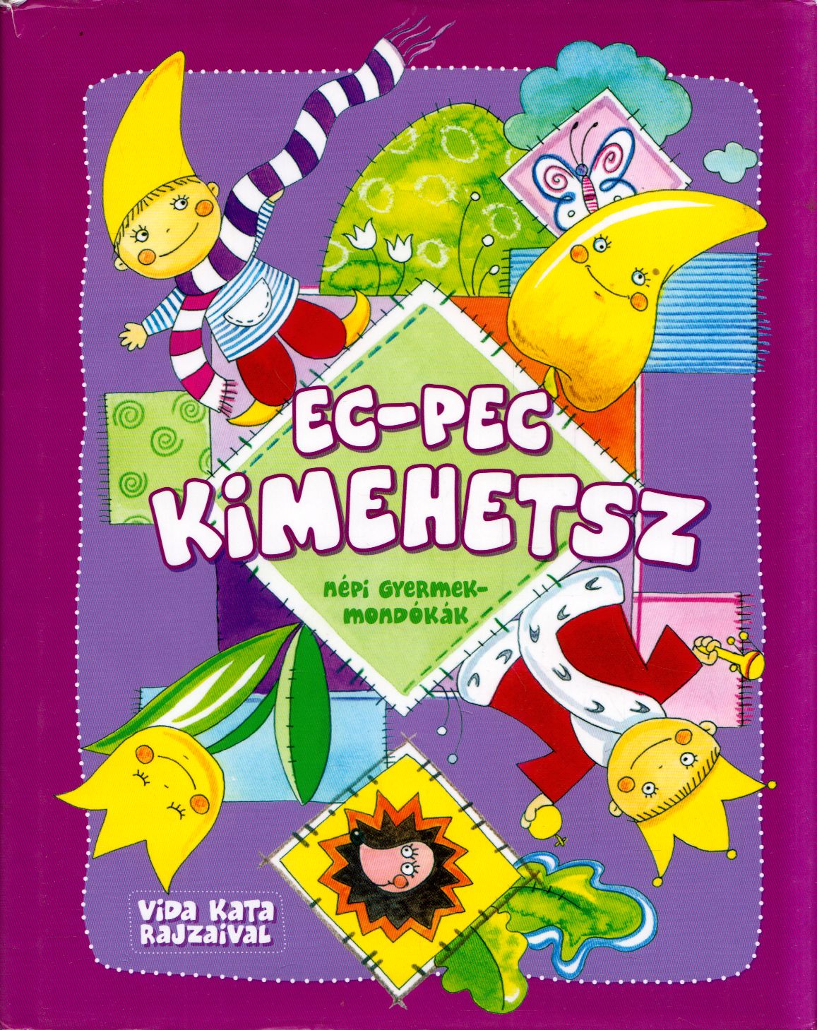  - Ec-pec kimehetsz - Népi gyermekmondókák