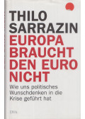 Thilo Sarrazin - Europa braucht den Euro nicht