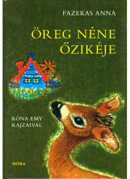 Fazekas Anna - Öreg néne őzikéje Fazekas Anna - Öreg néne őzikéje, Budapest 2019 antikvár könyv