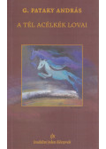 G. Pataky András - A tél acélkék lovai