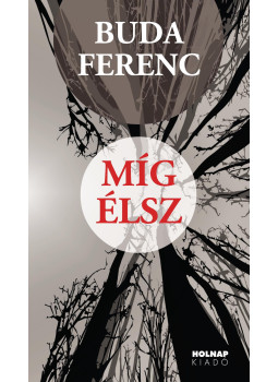 Buda Ferenc - Míg élsz Buda Ferenc - Míg élsz, Budapest 2014 antikvár könyv