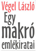 Végel László - Egy makró emlékiratai (dedikált)