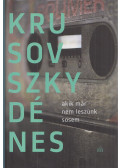 Krusovszky Dénes - Akik már nem leszünk sosem