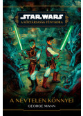 George Mann - Star Wars: A Köztársaság Fénykora - A névtelen könnyei