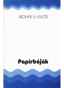 Mohai V. Lajos - Papírbóják Mohai V. Lajos - Papírbóják, Budapest 1996 antikvár könyv