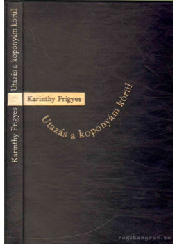 Karinthy Frigyes - Utazás a koponyám körül Karinthy Frigyes - Utazás a koponyám körül , Budapest 1968 antikvár könyv