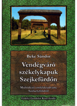 Beke Sándor - Vendégváró Székekapuk Szejkefürdőn Beke Sándor - Vendégváró Székekapuk Szejkefürdőn, null 2015 antikvár könyv