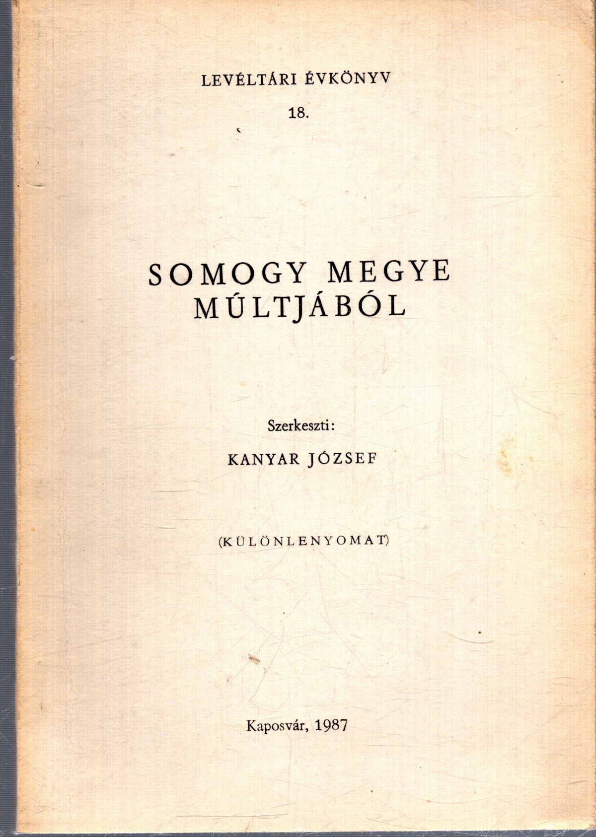 Kanyar József, Szakály Ferenc - Somogy megye múltjából (különlenyomat) - Egy végvári kapitány hétköznapjai Kanyar József, Szakály Ferenc - Somogy megye múltjából (különlenyomat) - Egy végvári kapitány hétköznapjai, Kaposvár 1987 antikvár könyv