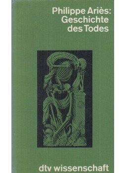 Philippe Ariès - Geschichte des Todes Philippe Ariès - Geschichte des Todes, München 1987 antikvár könyv