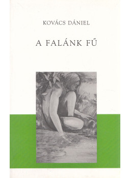 Kovács Dániel - A falánk fű Kovács Dániel - A falánk fű, null 2005 antikvár könyv