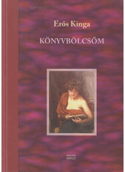 Erős Kinga - Könyvbölcsőm (dedikált) Erős Kinga - Könyvbölcsőm (dedikált), Budapest 2007 antikvár könyv