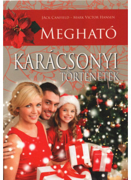 Jack Canfield, Mark Victor Hansen - Megható karácsonyi történetek Jack Canfield, Mark Victor Hansen - Megható karácsonyi történetek, Budapest 2002 antikvár könyv