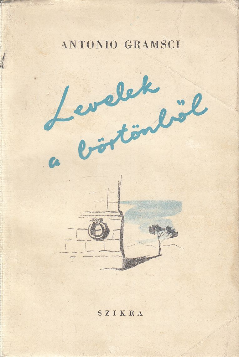 Antonio Gramsci - Levelek a börtönből Antonio Gramsci - Levelek a börtönből, Budapest 1949 antikvár könyv