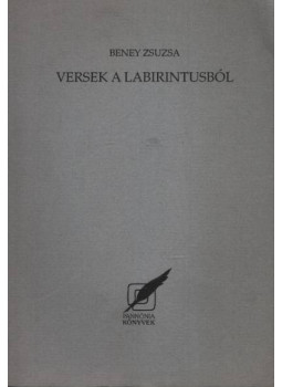 Beney Zsuzsa - Versek a labirintusból (dedikált) Beney Zsuzsa - Versek a labirintusból (dedikált), Pécs 1992 antikvár könyv