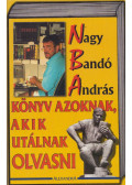 Nagy Bandó András - Könyv azoknak, akik utálnak olvasni (dedikált)
